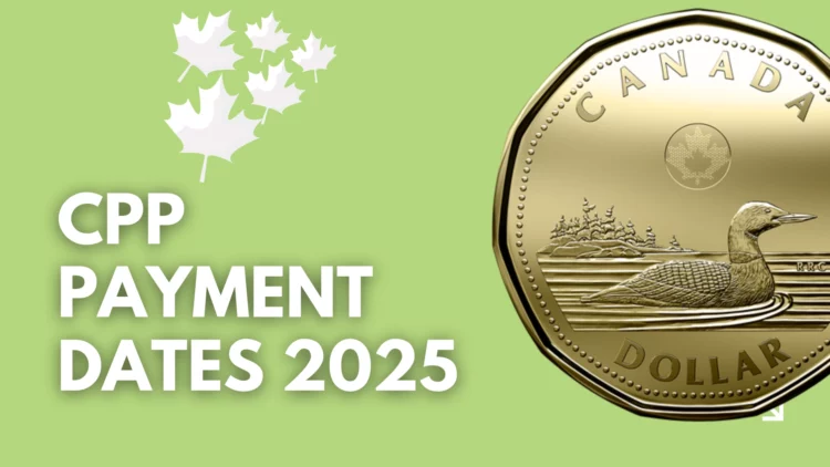CPP Payment Dates for 2025 Increases, Survivor Benefits & Extra Support for Seniors